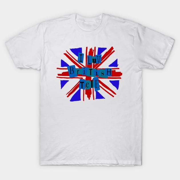 I LUV BRITISH TELE T-Shirt by illproxy